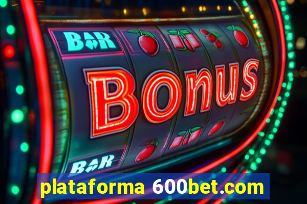 plataforma 600bet.com